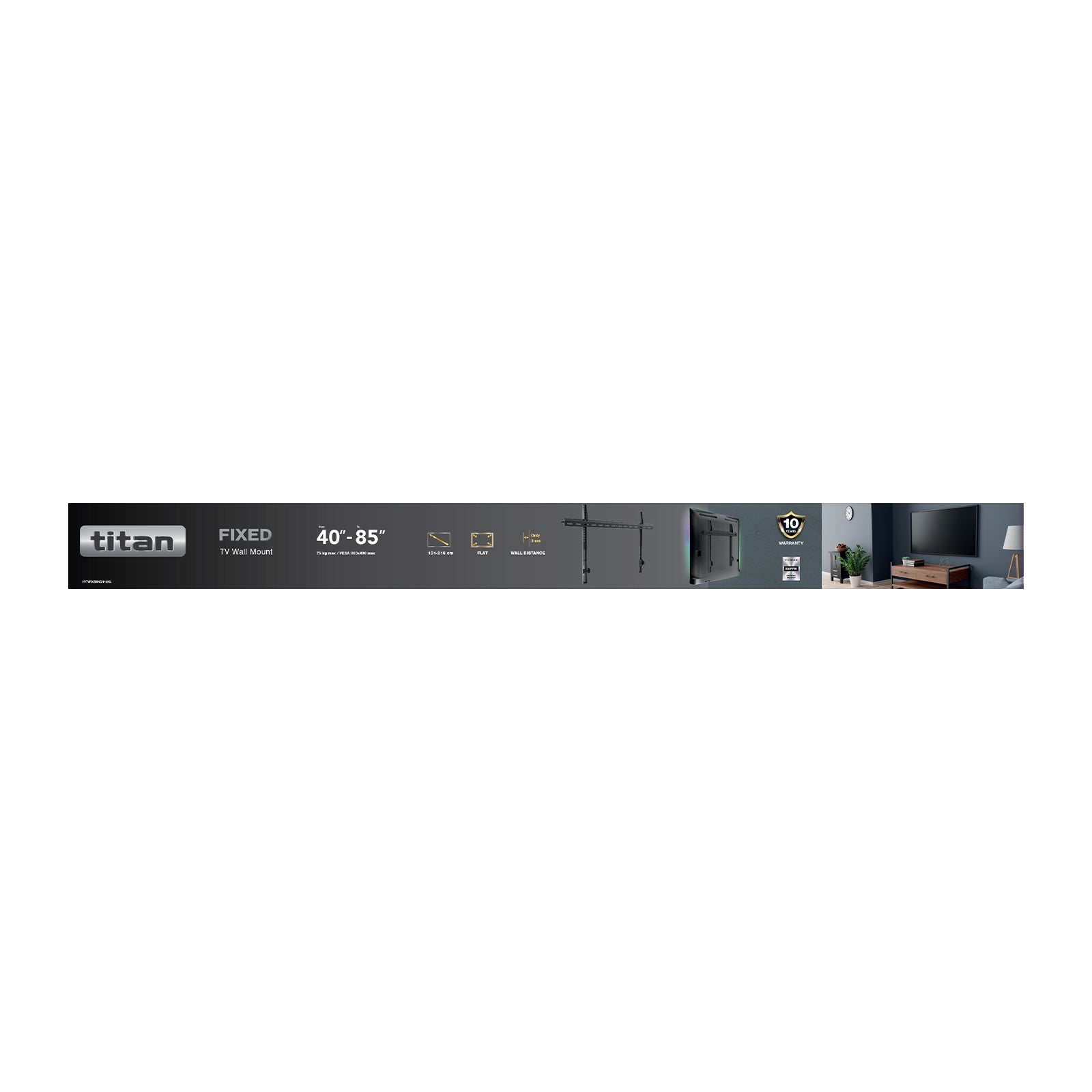 TITAN TV Wall Mount, FLAT, 85", 75kg, VESA 800x400